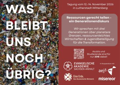 "Was bleibt uns noch übrig? Ressourcen gerecht teilen – ein Generationendiskurs"